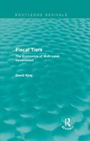 Fiscal Tiers (Routledge Revivals): The Economics of Multi-Level Government