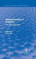Impressionists in England (Routledge Revivals): The Critical Reception