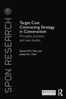 Target Cost Contracting Strategy in Construction: Principles, Practices and Case Studies