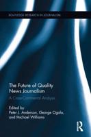 The Future of Quality News Journalism: A Cross-Continental Analysis