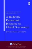A Radically Democratic Response to Global Governance: Dystopian Utopias