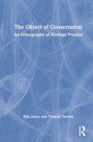 The Object of Conservation: An Ethnography of Heritage Practice