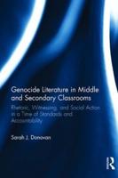 Genocide Literature in Middle and Secondary Classrooms: Rhetoric, Witnessing, and Social Action in a Time of Standards and Accountability