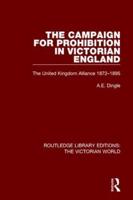 The Campaign for Prohibition in Victorian England