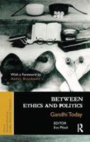 Between Ethics and Politics: New Essays on Gandhi