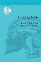 Locating Health: Historical and Anthropological Investigations of Place and Health