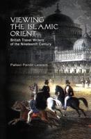 Viewing the Islamic Orient: British Travel Writers of the Nineteenth Century