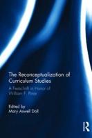 The Reconceptualization of Curriculum Studies: A Festschrift in Honor of William F. Pinar