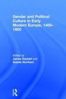 Gender and Political Culture in Early Modern Europe, 1400-1800