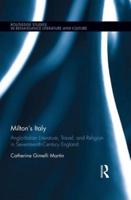 Milton's Italy: Anglo-Italian Literature, Travel, and Connections in Seventeenth-Century England