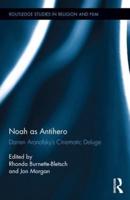 Noah as Antihero: Darren Aronofsky's Cinematic Deluge