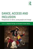 Dance, Access and Inclusion: Perspectives on Dance, Young People and Change