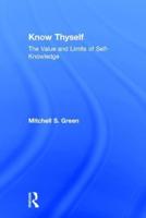 Know Thyself: The Value and Limits of Self-Knowledge