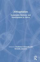Africapitalism: Sustainable Business and Development in Africa