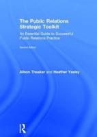 The Public Relations Strategic Toolkit: An Essential Guide to Successful Public Relations Practice