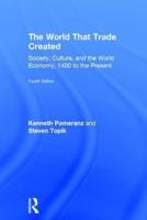 The World That Trade Created: Society, Culture, and the World Economy, 1400 to the Present