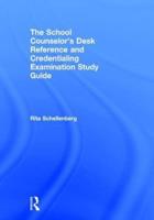 The School Counselor's Desk Reference and Credentialing Examination Study Guide