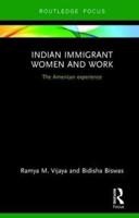 Indian Immigrant Women and Work: The American experience
