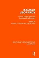 Double Jeopardy: Chronic Mental Illness and Substance Use Disorders