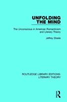 Unfolding the Mind: The Unconscious in American Romanticism and Literary Theory
