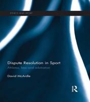 Dispute Resolution in Sport: Athletes, Law and Arbitration