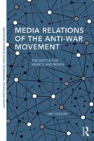 Media Relations of the Anti-War Movement: The Battle for Hearts and Minds