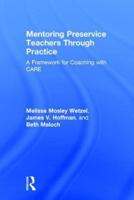 Mentoring Preservice Teachers Through Practice: A Framework for Coaching with CARE