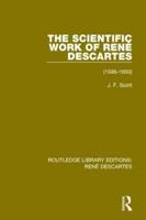 The Scientific Work of René Descartes 1596-1650
