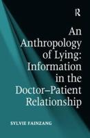 An Anthropology of Lying: Information in the Doctor-Patient Relationship