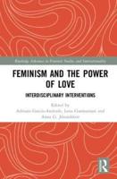 Feminism and the Power of Love: Interdisciplinary Interventions