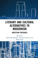 Literary and Cultural Alternatives to Modernism: Unsettling Presences