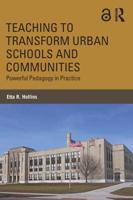 Teaching to Transform Urban Schools and Communities: Powerful Pedagogy in Practice