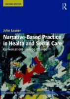 Narrative-Based Practice in Health and Social Care : Conversations Inviting Change