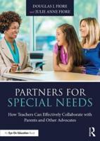 Partners for Special Needs : How Teachers Can Effectively Collaborate with Parents and Other Advocates