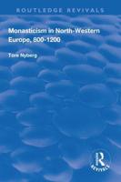 Monasticism in North-Western Europe, 800-1200