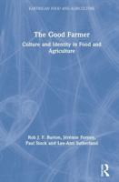 The Good Farmer : Culture and Identity in Food and Agriculture