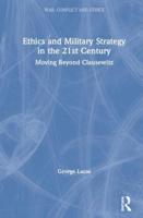 Ethics and Military Strategy in the 21st Century: Moving Beyond Clausewitz