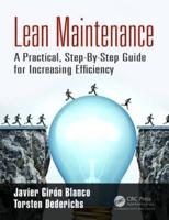 Lean Maintenance: A Practical, Step-By-Step Guide for Increasing Efficiency