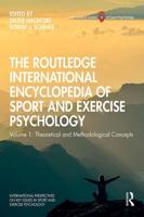 The Routledge International Encyclopedia of Sport and Exercise Psychology. Volume 1 Theoretical and Methodological Concepts