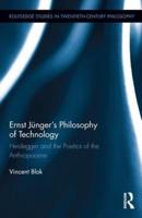 Ernst Jünger's Philosophy of Technology: Heidegger and the Poetics of the Anthropocene