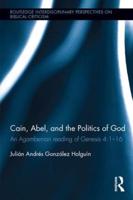 Cain, Abel, and the Politics of God: An Agambenian reading of Genesis 4:1-16