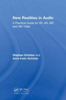 New Realities in Audio: A Practical Guide for VR, AR, MR and 360 Video.