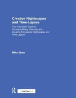 Creative Nightscapes and Time-Lapses