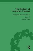 The History of Corporate Finance: Developments of Anglo-American Securities Markets, Financial Practices, Theories and Laws Vol 1