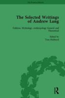The Selected Writings of Andrew Lang. Volume I Folklore, Mythology, Anthropology General and Theoretical