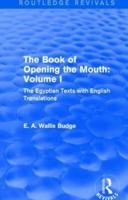 The Book of Opening the Mouth: Vol. I (Routledge Revivals): The Egyptian Texts with English Translations