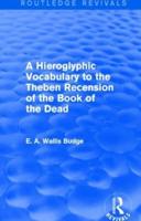 A Hieroglyphic Vocabulary to the Theban Recension of the Book of the Dead