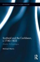 Scotland and the Caribbean, c.1740-1833: Atlantic Archipelagos