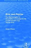 Eros and Psyche (Routledge Revivals): The Representation of Personality in Charlotte Brontë, Charles Dickens, George Eliot