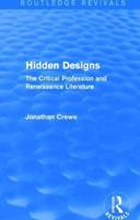 Hidden Designs (Routledge Revivals): The Critical Profession and Renaissance Literature